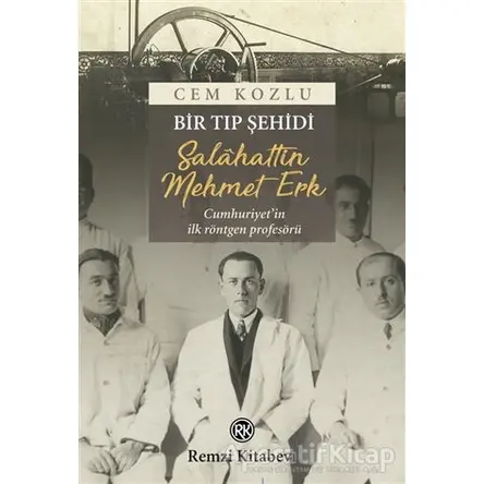Bir Tıp Şehidi : Salâhattin Mehmet Erk - Cem Kozlu - Remzi Kitabevi