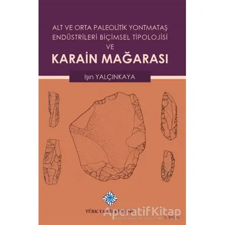 Alt ve Orta Paleolitik Yontmataş Endüstrileri Biçimsel Tipolojisi ve Karain Mağarası