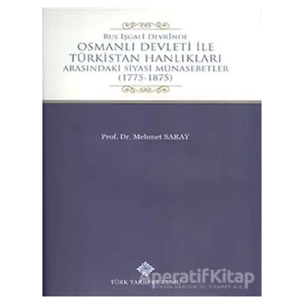 Rus İşgali Devrinde Osmanlı Devleti İle Türkistan Hanlıkları Arasındaki Siyasi Münasebetler
