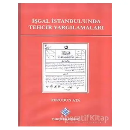İşgal İstanbul’unda Tehcir Yargılamaları - Ferudun Ata - Türk Tarih Kurumu Yayınları