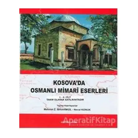 Kosovada Osmanlı Mimari Eserleri (2 Cilt Takım) - Mehmet Z. İbrahimgil - Türk Tarih Kurumu Yayınları