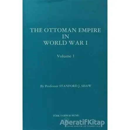 The Ottoman Empire in World War I: Prelude to War Volume 1