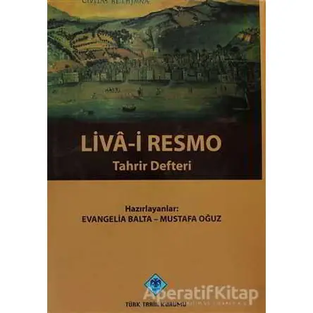 Liva-i Resmo Tahrir Defteri - Evangelia Balta - Türk Tarih Kurumu Yayınları