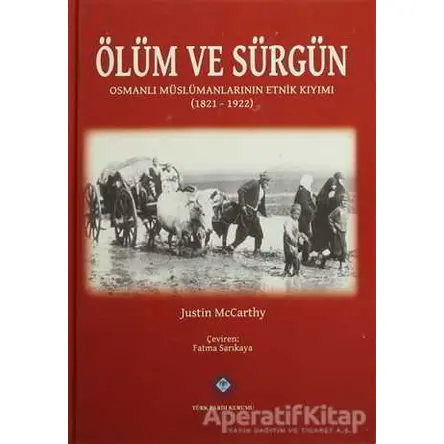 Ölüm ve Sürgün - Justin McCarthy - Türk Tarih Kurumu Yayınları