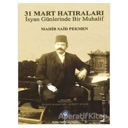 31 Mart Hatıraları - Mahir Said Pekmen - Türk Tarih Kurumu Yayınları