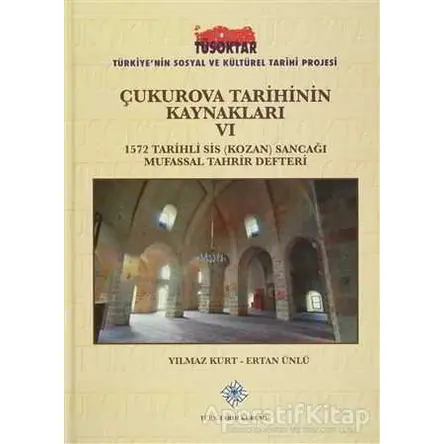 Çukurova Tarihinin Kaynakları 6 - Yılmaz Kurt - Türk Tarih Kurumu Yayınları