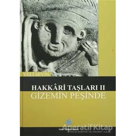 Hakkari Taşları 2 - Gizemin Peşinde - Veli Sevin - Türk Tarih Kurumu Yayınları