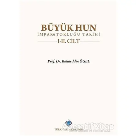 Büyük Hun İmparatorluğu Tarihi 1-2 Cilt Takım - Bahaeddin Ögel - Türk Tarih Kurumu Yayınları