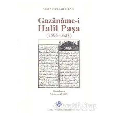 Gazaname-i Halil Paşa (1595 - 1623) - Sarı Abdullah Efendi - Türk Tarih Kurumu Yayınları