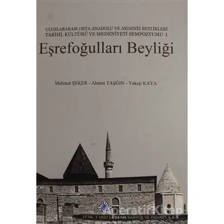 Eşrefoğulları Beyliği - Ahmet Taşğın - Türk Tarih Kurumu Yayınları