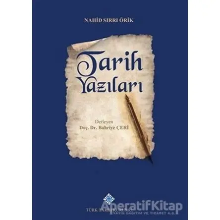 Tarih Yazıları - Nahid Sırrı Örik - Türk Tarih Kurumu Yayınları