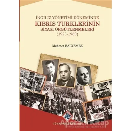 İngiliz Yönetimi Döneminde Kıbrıs Türklerinin Siyasi Örgütlenmeleri