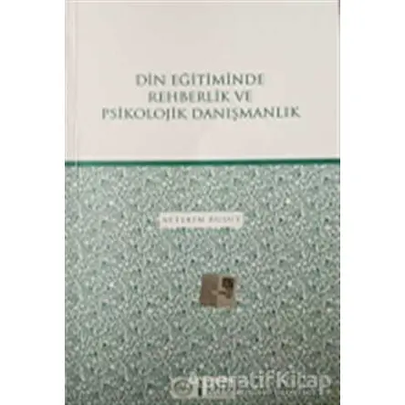 Din Eğitiminde Rehberlik ve Psikolojik Danışmanlık - Aytekin Bulut - Diyanet İşleri Başkanlığı