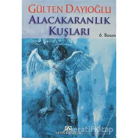 Alacakaranlık Kuşları - Gülten Dayıoğlu - Altın Kitaplar