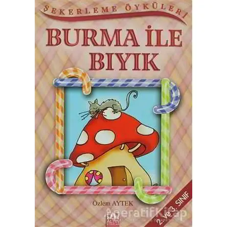 Burma ile Bıyık - Özlem Aytek - Altın Kitaplar - Çocuk Kitapları