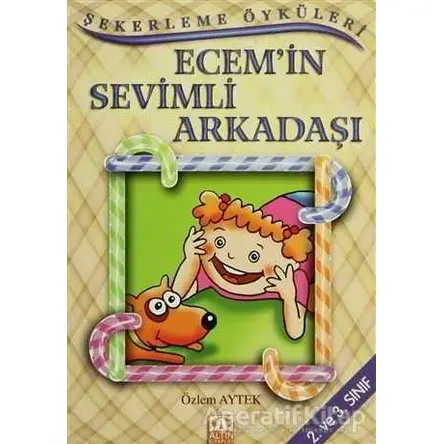 Ecem’in Sevimli Arkadaşı - Özlem Aytek - Altın Kitaplar - Çocuk Kitapları