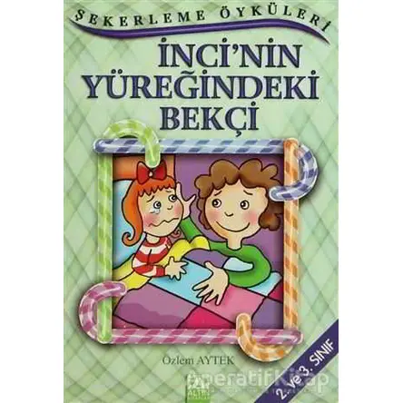 İnci’nin Yüreğindeki Bekçi - Özlem Aytek - Altın Kitaplar - Çocuk Kitapları