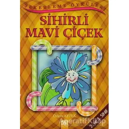 Sihirli Mavi Çiçek - Özlem Aytek - Altın Kitaplar - Çocuk Kitapları