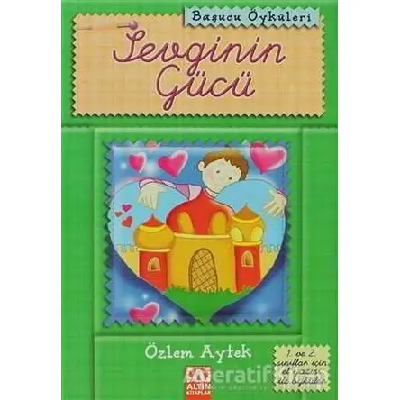 Sevginin Gücü - Özlem Aytek - Altın Kitaplar