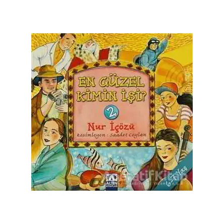 En Güzel Kimin İşi? 2 - Nur İçözü - Altın Kitaplar