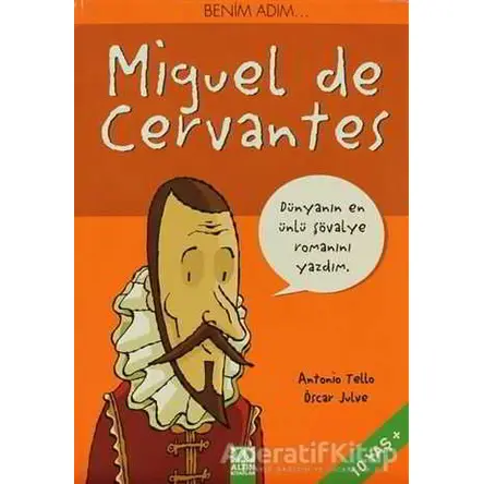 Benim Adım... Miguel de Cervantes - Antonio Tello - Altın Kitaplar