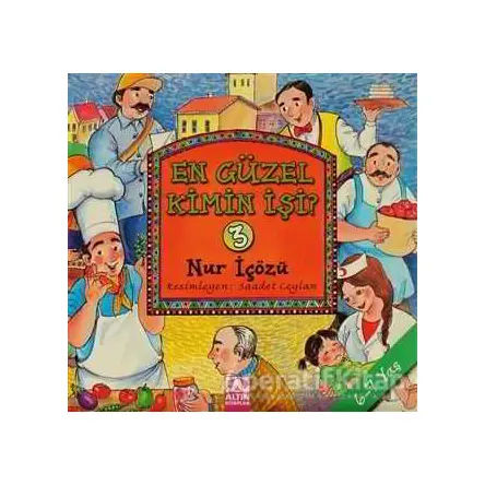 En Güzel Kimin İşi? 3 - Nur İçözü - Altın Kitaplar