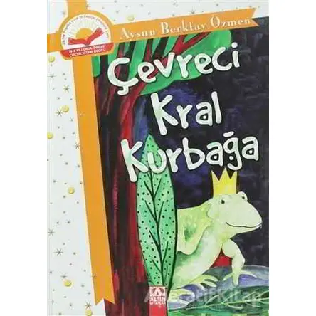 Çevreci Kral Kurbağa - Aysun Berktay Özmen - Altın Kitaplar