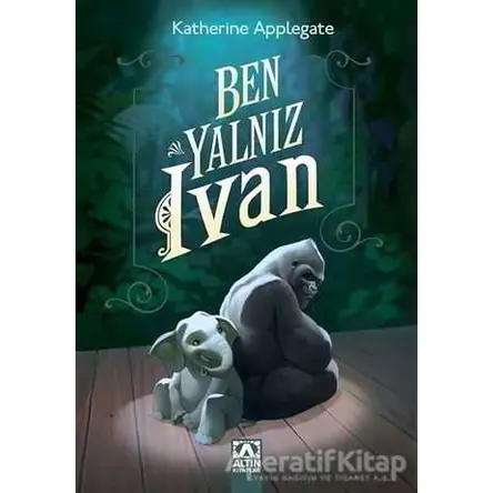Ben Yalnız Ivan - K. A. Applegate - Altın Kitaplar