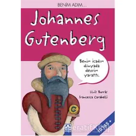 Benim Adım... Johannes Gutenberg - Francesca Carabelli - Altın Kitaplar