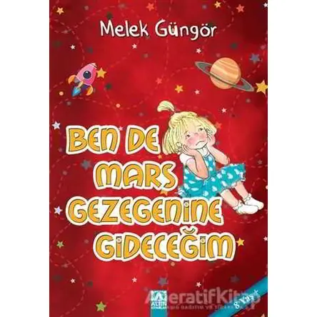 Ben de Mars Gezegenine Gideceğim - Melek Güngör - Altın Kitaplar