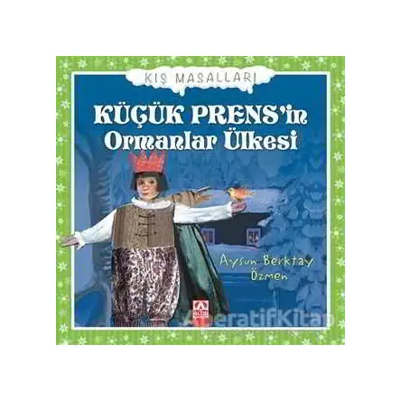 Küçük Prens’in Ormanlar Ülkesi - Aysun Berktay Özmen - Altın Kitaplar