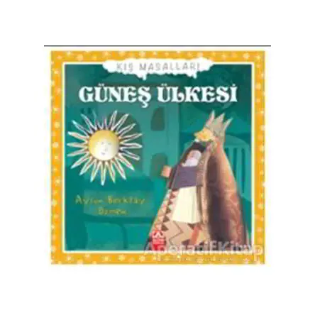 Güneş Ülkesi - Aysun Berktay Özmen - Altın Kitaplar