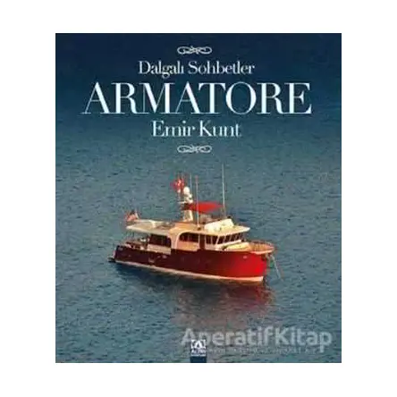 Armatore - Dalgalı Sohbetler - Emir Kunt - Altın Kitaplar