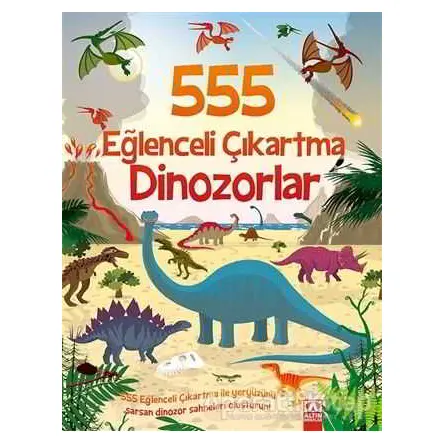 555 Eğlenceli Çıkartma - Dinozorlar - Kolektif - Altın Kitaplar