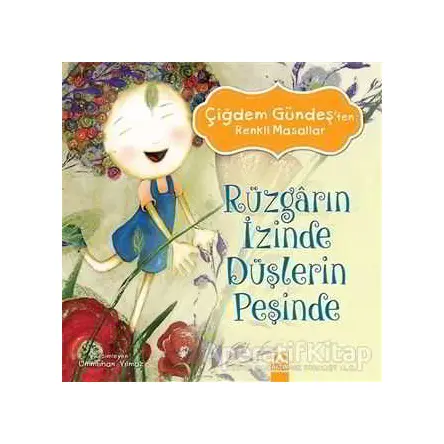 Rüzgarın İzinde Düşlerin Peşinde - Çiğdem Gündeş - Altın Kitaplar
