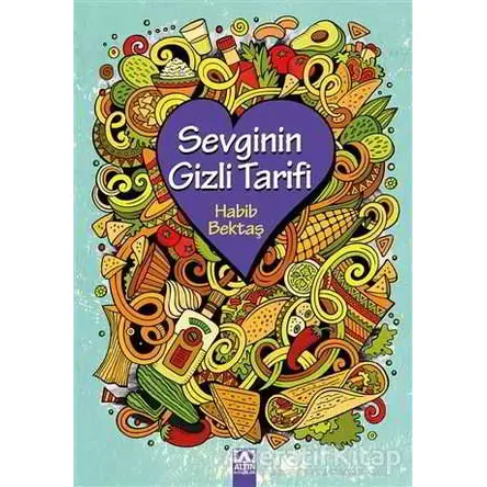 Sevginin Gizli Tarifi - Habib Bektaş - Altın Kitaplar