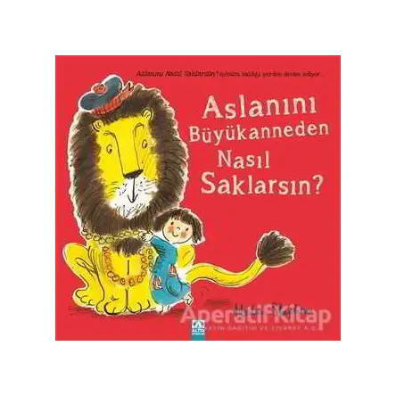 Aslanını Büyükanneden Nasıl Saklarsın? - Helen Stephens - Altın Kitaplar