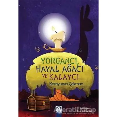 Yorgancı,Hayal Ağacı ve Kalaycı - Koray Avcı Çakman - Altın Kitaplar