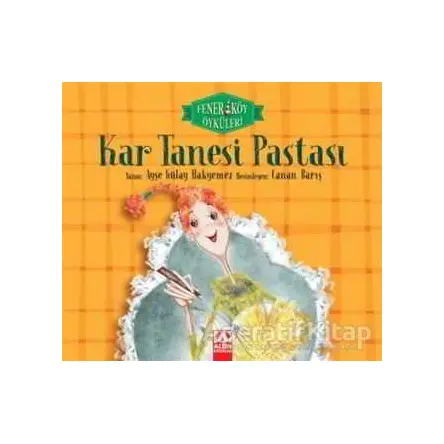 Kar Tanesi Pastası - Fenerköy Öyküleri - Ayşe Gülay Hakyemez - Altın Kitaplar