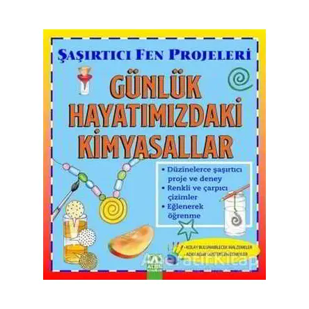 Günlük Hayatımızdaki Kimyasallar - Şaşırtıcı Fen Projeleri - Sally Hewitt - Altın Kitaplar