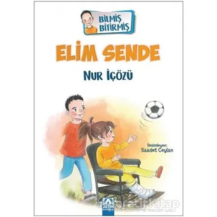 Elim Sende - Bilmiş Bitirmiş - Nur İçözü - Altın Kitaplar