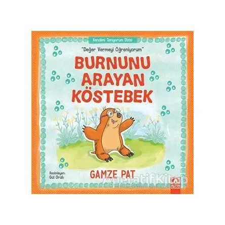 Burnunu Arayan Köstebek - Değer Vermeyi Öğreniyorum - Gamze Pat - Altın Kitaplar
