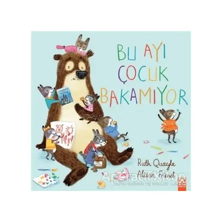 Bu Ayı Çocuk Bakamıyor - Ruth Quayle - Altın Kitaplar