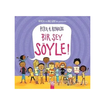 Bir Şey Söyle! - Peter H. Reynolds - Altın Kitaplar