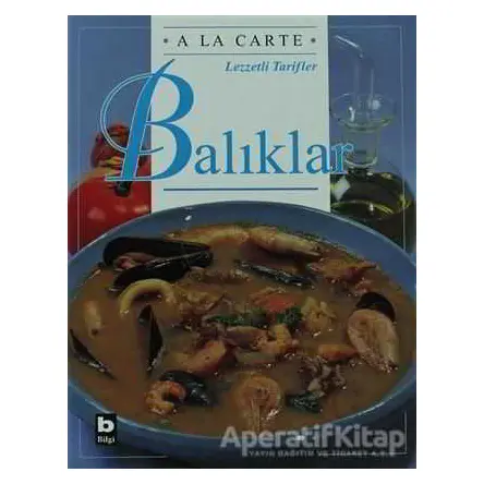 A La Carte Lezzetli Tarifler Balıklar - Chantal Duroy - Bilgi Yayınevi