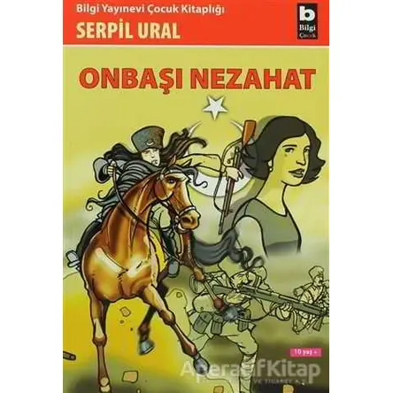 Onbaşı Nezahat - Serpil Ural - Bilgi Yayınevi