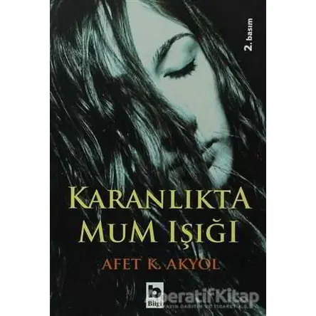 Karanlıkta Mum Işığı - Afet Akyol - Bilgi Yayınevi