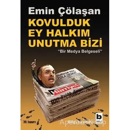 Kovulduk Ey Halkım Unutma Bizi - Emin Çölaşan - Bilgi Yayınevi