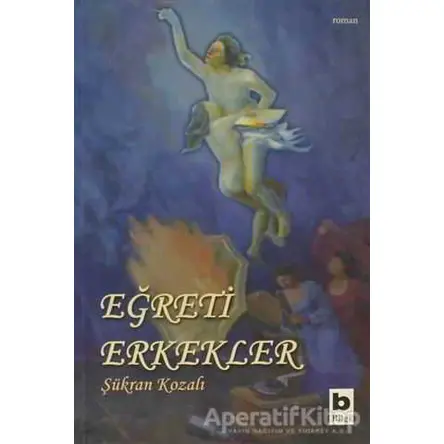 Eğreti Erkekler - Şükran Kozalı - Bilgi Yayınevi