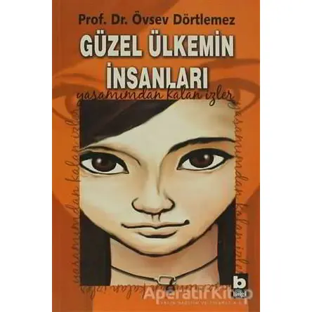Güzel Ülkemin İnsanları - Övsev Dörtlemez - Bilgi Yayınevi